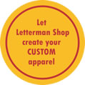 let Letterman Shop create your CUSTOM apparel