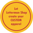 let Letterman Shop create your CUSTOM apparel